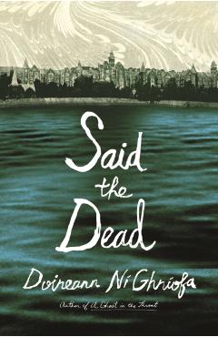 Coperta cărții 'Said the Dead - Doireann Ní Ghríofa'