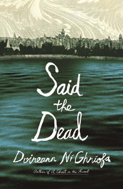 Coperta cărții 'Said the Dead - Doireann Ní Ghríofa'
