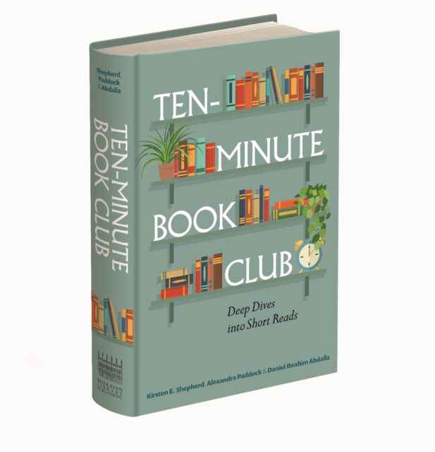 Coperta cărții 'Ten-Minute Book Club: Deep Dives Into Short Reads - Kirsten E. Shepherd'