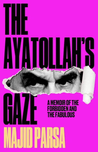 Coperta cărții 'Ayatollah's Gaze: A Memoir of the Forbidden and the Fabulous -'