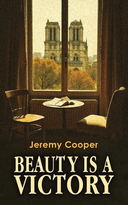Coperta cărții 'Beauty is a Victory - Jeremy Cooper'