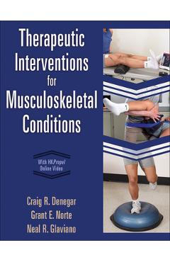Coperta cărții 'Therapeutic Interventions for Musculoskeletal Conditions - Craig R. Denegar'