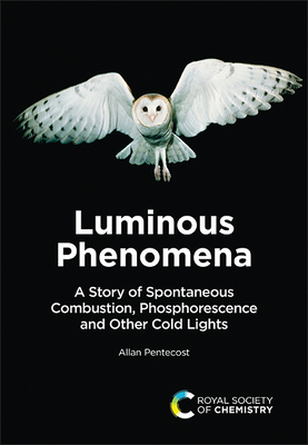 Coperta cărții 'Luminous Phenomena: A Story of Spontaneous Combustion, Phosphorescence and Other Cold Lights - Allan Pentecost'