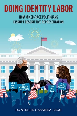 Coperta cărții 'Doing Identity Labor: How Mixed-Race Politicians Disrupt Descriptive Representation - Danielle Casarez Lemi'