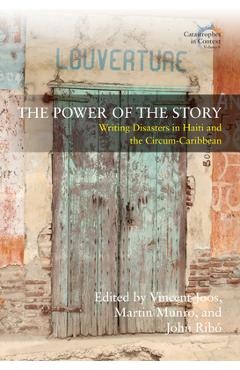 Coperta cărții 'The Power of the Story: Writing Disasters in Haiti and the Circum-Caribbean - Vincent Joos'