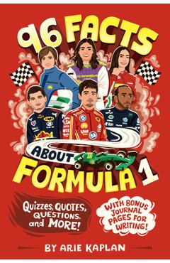Coperta cărții '96 Facts about Formula 1: Quizzes, Quotes, Questions, and More! with Bonus Journal Pages for Writing! - Arie Kaplan'