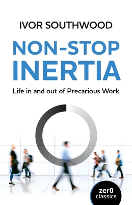 Coperta cărții 'Non-Stop Inertia: Life in and Out of Precarious Work - Ivor Southwood'