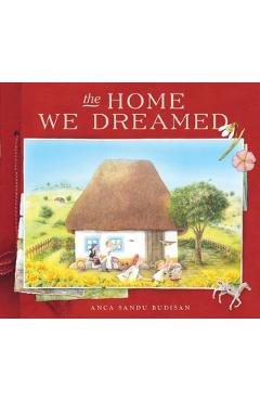 The Home We Dreamed - Anca Sandu Budisan