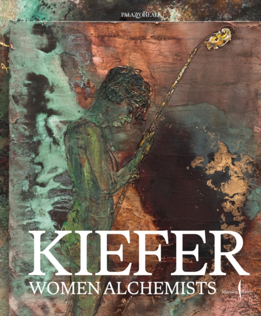 Coperta cărții 'Anselm Kiefer: Women Alchemists - Anselm Kiefer'