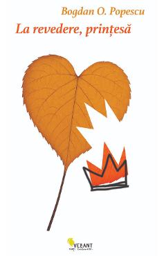Poza produsului La revedere, printesa - Bogdan O. Popescu