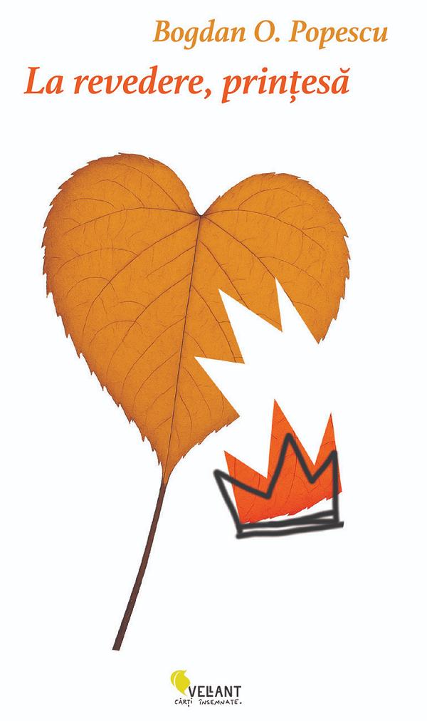 La revedere, printesa - Bogdan O. Popescu