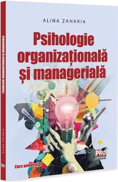 Poza produsului Psihologie organizationala si manageriala. Curs universitar - Alina Zaharia