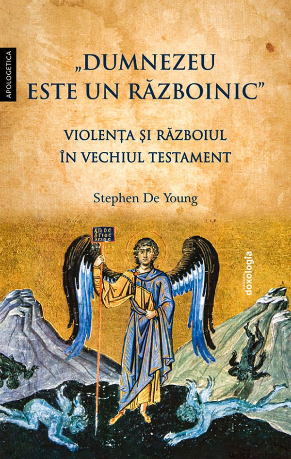 Dumnezeu este un razboinic. Violenta si razboiul in Vechiul Testament - Stephen de Young