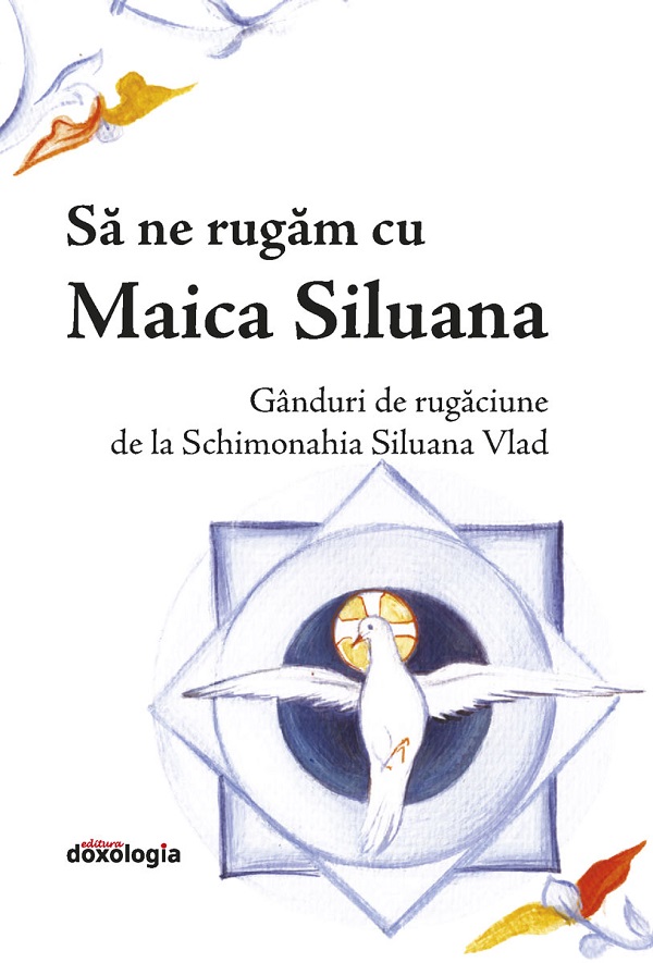 Coperta cărții 'Să ne rugăm cu Maica Siluana. Gânduri de rugăciune de la Schimonahia Siluana Vlad'