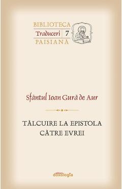 Coperta cărții 'Tâlcuire la Epistola către Evrei - Sfântul Ioan Gură de Aur'