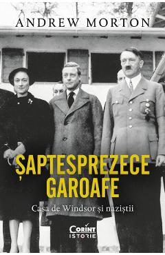 Coperta cărții 'Șaptesprezece garoafe. Casa de Windsor și naziștii - Andrew Morton'