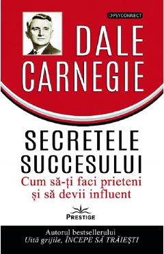 Poza produsului Secretele succesului. Cum sa-ti faci prieteni si sa devii influent - Dale Carnegie