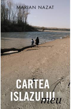 Cartea islazului meu - Marian Nazat