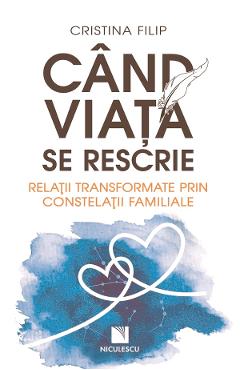 Coperta cărții 'Când viața se rescrie. Relații transformate prin constelații familiale - Cristina Filip'