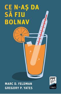 Coperta cărții 'eBook Ce n-aș da să fiu bolnav - Marc D. Feldman, Gregory P. Yates'