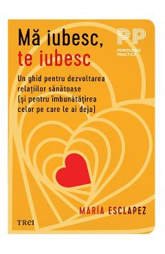 Poza produsului eBook Ma iubesc, te iubesc. Un ghid pentru dezvoltarea relatiilor sanatoase - Maria Esclapez