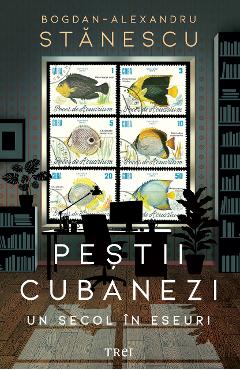 Coperta cărții 'eBook Peștii cubanezi. Un secol în eseuri - Bogdan-Alexandru Stanescu'