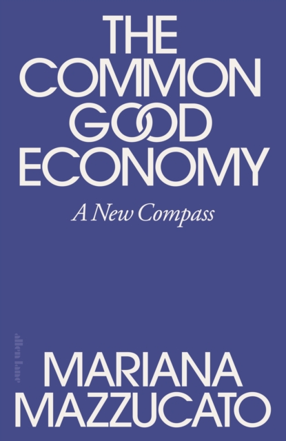 Coperta cărții 'The Common Good Economy - Mariana Mazzucato'