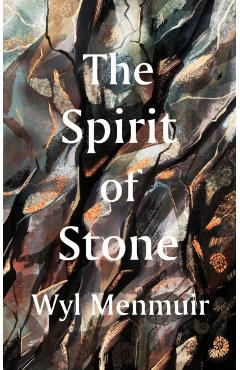 Coperta cărții 'Spirit of Stone - Wyl Menmuir'