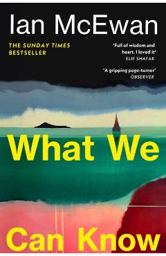 Coperta cărții 'What We Can Know - Ian McEwan'