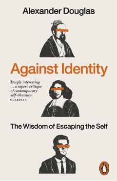 Coperta cărții 'Against Identity - Alexander Douglas'