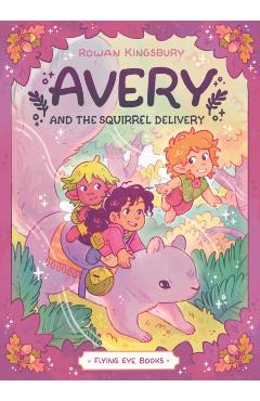 Coperta cărții 'Avery and the Squirrel Delivery - Rowan Kingsbury'