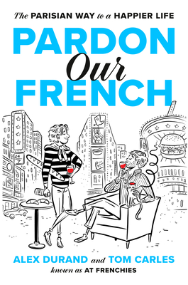 Coperta cărții 'Pardon Our French: The Parisian Way to a Happier Life - Alexandre Durand'