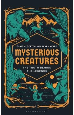Coperta cărții 'Mysterious Creatures: The Truth Behind the Legends - David Alderton'