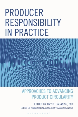 Coperta cărții 'Producer Responsibility in Practice: Approaches to Advancing Product Circularity - Amy D. Cabaniss'