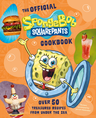 Coperta cărții 'The Spongebob Squarepants Cookbook: Over 50 Treasured Recipes from Under the Sea -'
