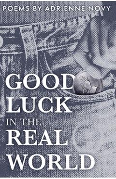 Coperta cărții 'Good Luck in the Real World - Adrienne Novy'