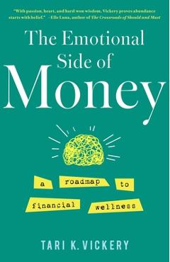 Coperta cărții 'The Emotional Side of Money: A Roadmap to Financial Wellness - Tari K. Vickery'