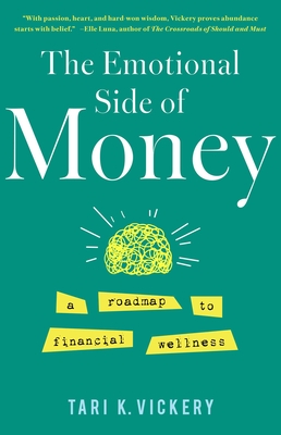 Coperta cărții 'The Emotional Side of Money: A Roadmap to Financial Wellness - Tari K. Vickery'
