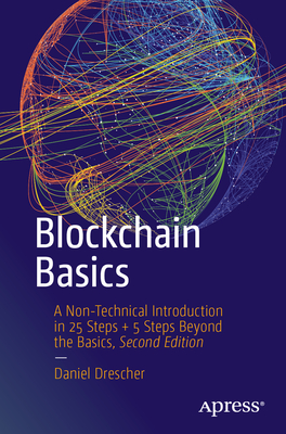 Coperta cărții 'Blockchain Basics: A Non-Technical Introduction in 25 Steps + 5 Steps Beyond the Basics - Daniel Drescher'