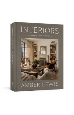 Coperta cărții 'Interiors: A Home Renovation and Interior Design Book: Curated Spaces from Start to Finish - Amber Lewis'