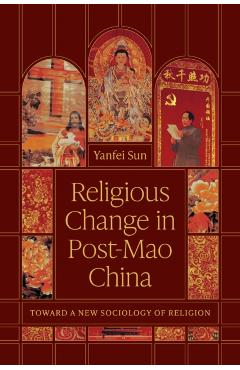 Religious Change in Post-Mao China: Toward a New Sociology of Religion - Yanfei Sun