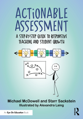 Coperta cărții 'Actionable Assessment: A Step-by-Step Guide to Responsive Teaching and Student Growth - Michael Mcdowell'
