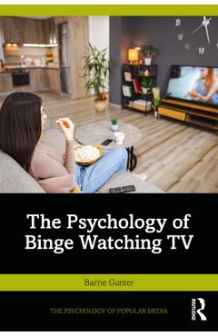 Coperta cărții 'The Psychology of Binge Watching TV - Barrie Gunter'