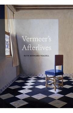 Coperta cărții 'Vermeer's Afterlives - Ruth Bernard Yeazell'