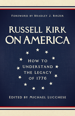 Coperta cărții 'On America: How to Understand the Legacy of 1776 - Russell Kirk'