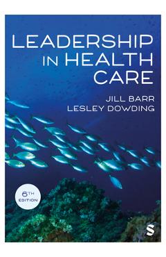 Coperta cărții 'Leadership in Health Care (Sixth Edition) - Jill Barr'
