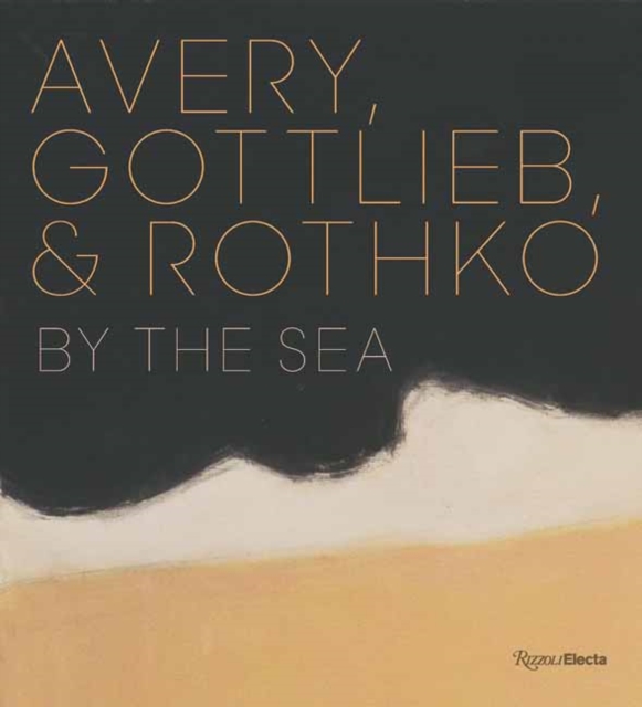 Coperta cărții 'Avery, Gottlieb & Rothko: By the Sea - Eliza Rathbone'
