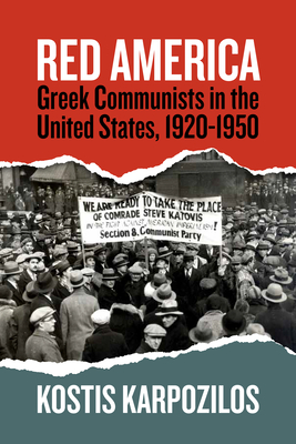 Coperta cărții 'Red America: Greek Communists in the United States, 1920-1950 - Kostis Karpozilos'