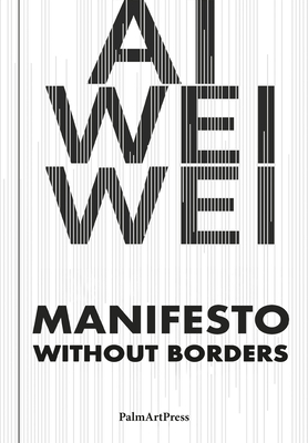 Coperta cărții 'AI Weiwei - Manifesto Without Borders - Ai Weiwei'