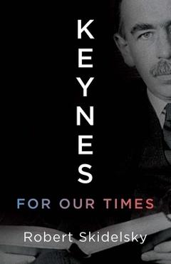 Coperta cărții 'Keynes for Our Times - Robert Skidelsky'